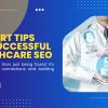 6 Expert Tips for Successful Healthcare SEO